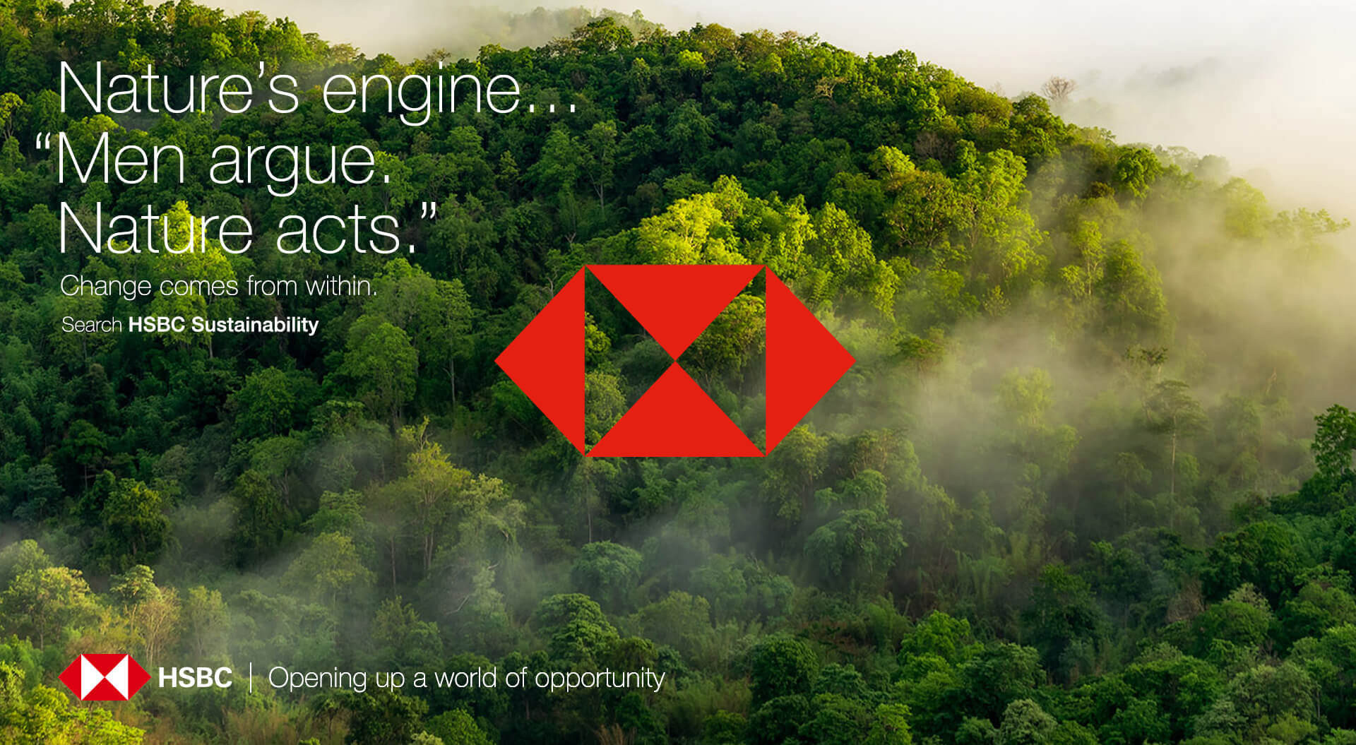 HSBC Bank Advertising design sustainability. Message, “Nature’s engine… Men argue nature acts” - logo design - strap line “Opening up a world of opportunity”
